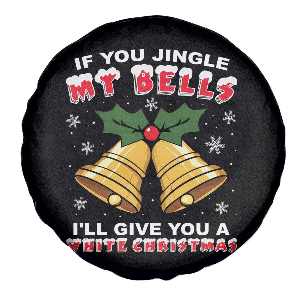 Funny If You Jingle My Bells I Will Give You A White Christmas Spare Tire Cover Xmas Adult Humor TS11 Print Your Wear