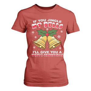 Funny If You Jingle My Bells I Will Give You A White Christmas T Shirt For Women Xmas Adult Humor TS11 Red Print Your Wear