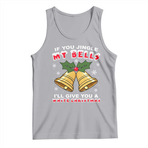 Funny If You Jingle My Bells I Will Give You A White Christmas Tank Top Xmas Adult Humor TS11 Athletic Heather Print Your Wear
