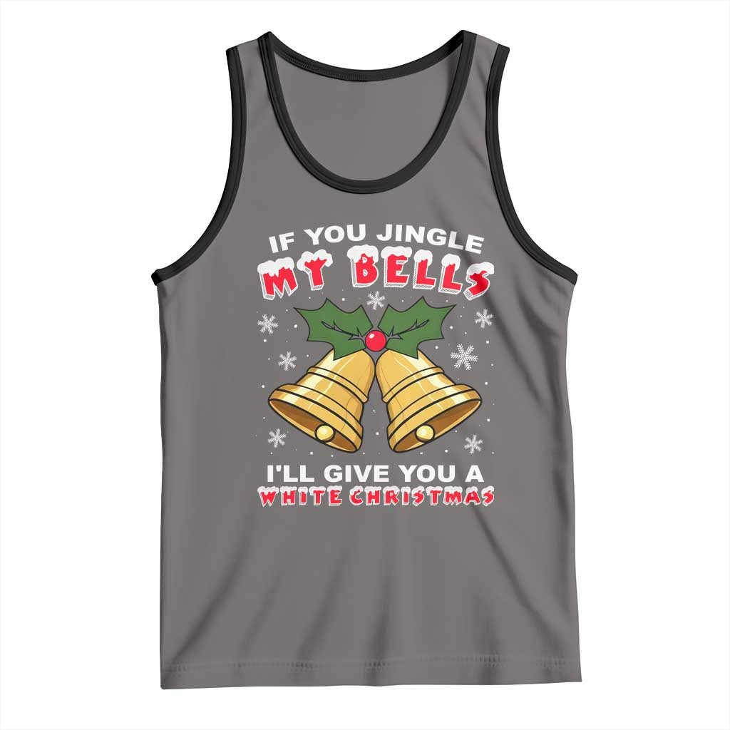 Funny If You Jingle My Bells I Will Give You A White Christmas Tank Top Xmas Adult Humor TS11 Deep Heather Black Print Your Wear