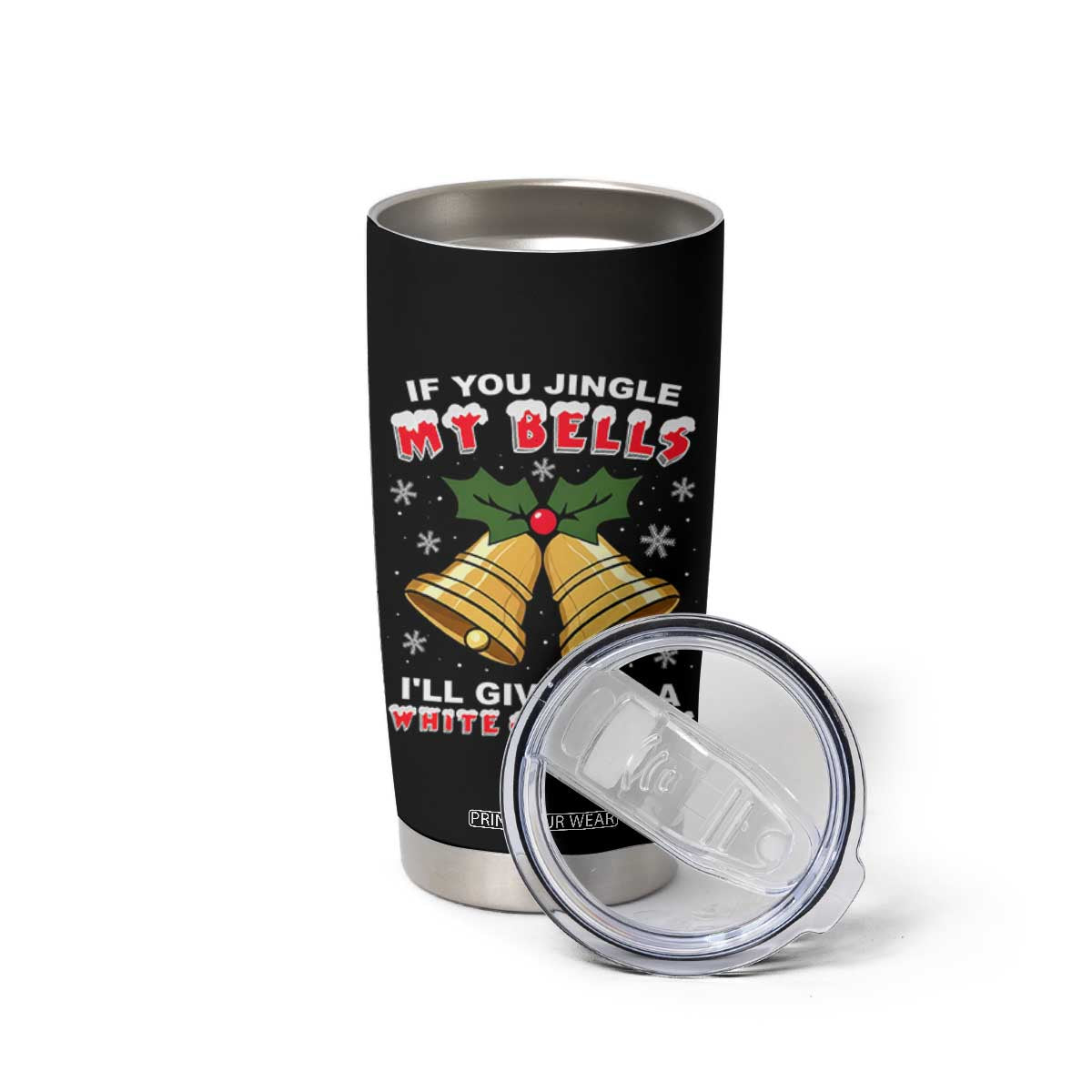 Funny If You Jingle My Bells I Will Give You A White Christmas Tumbler Cup Xmas Adult Humor TS11 Print Your Wear