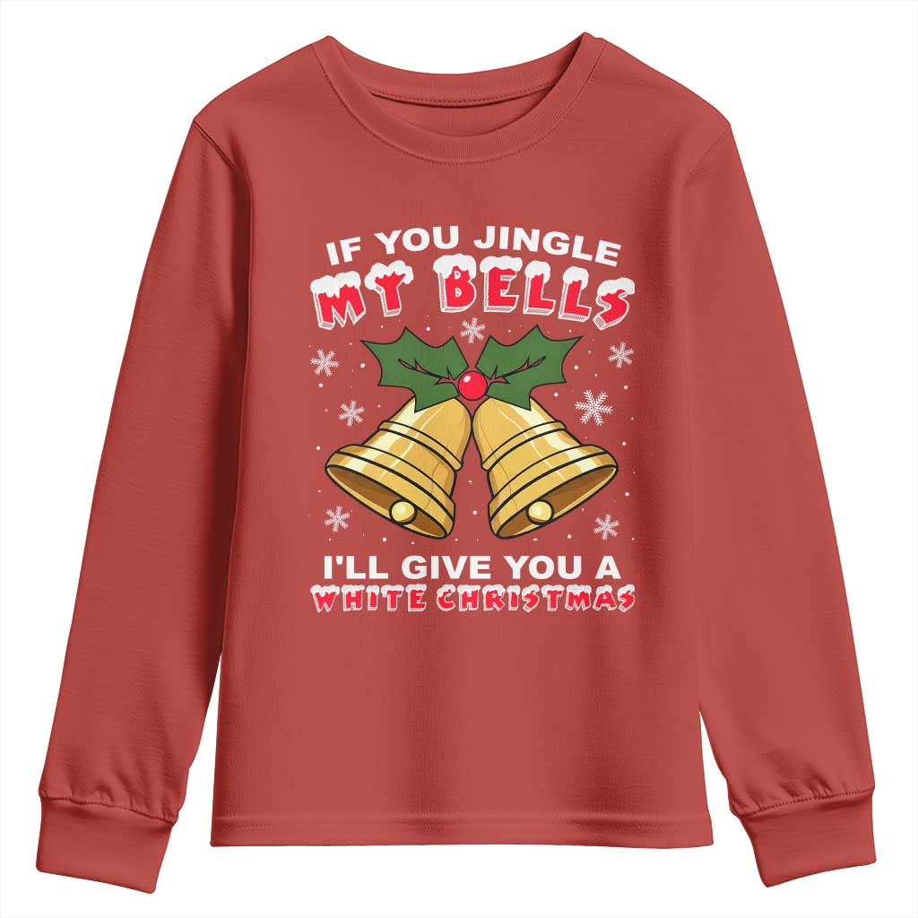 Funny If You Jingle My Bells I Will Give You A White Christmas Youth Sweatshirt Xmas Adult Humor TS11 Red Print Your Wear