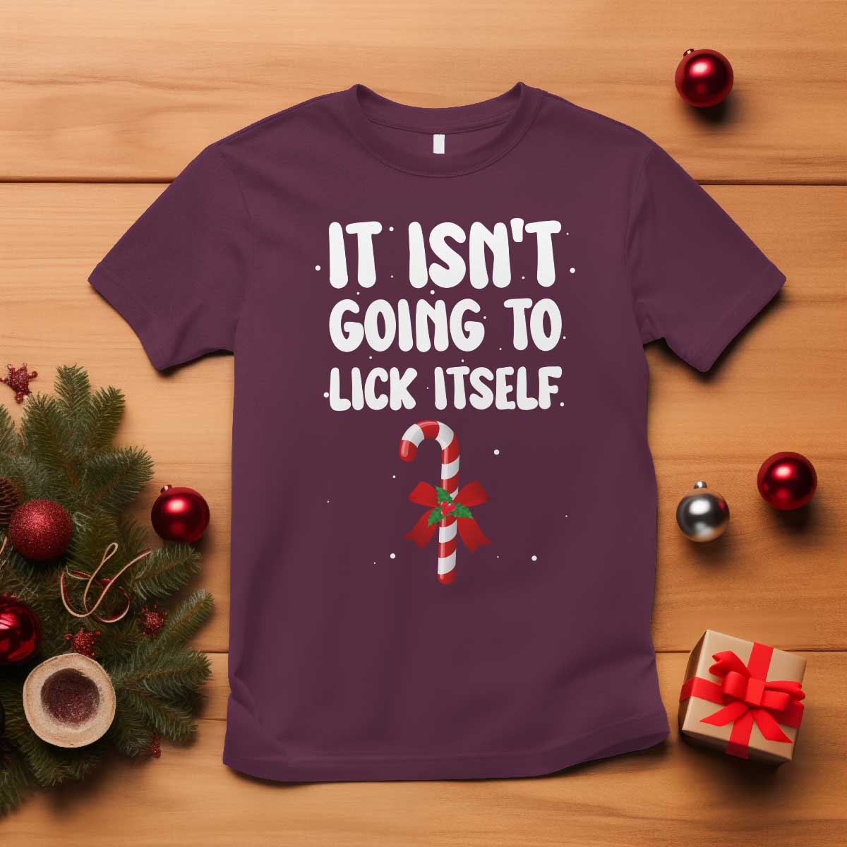 Funny Christmas It Isn't Going To Lick Itself T Shirt Xmas Adult Humor Couple Matching TS11 Maroon Print Your Wear