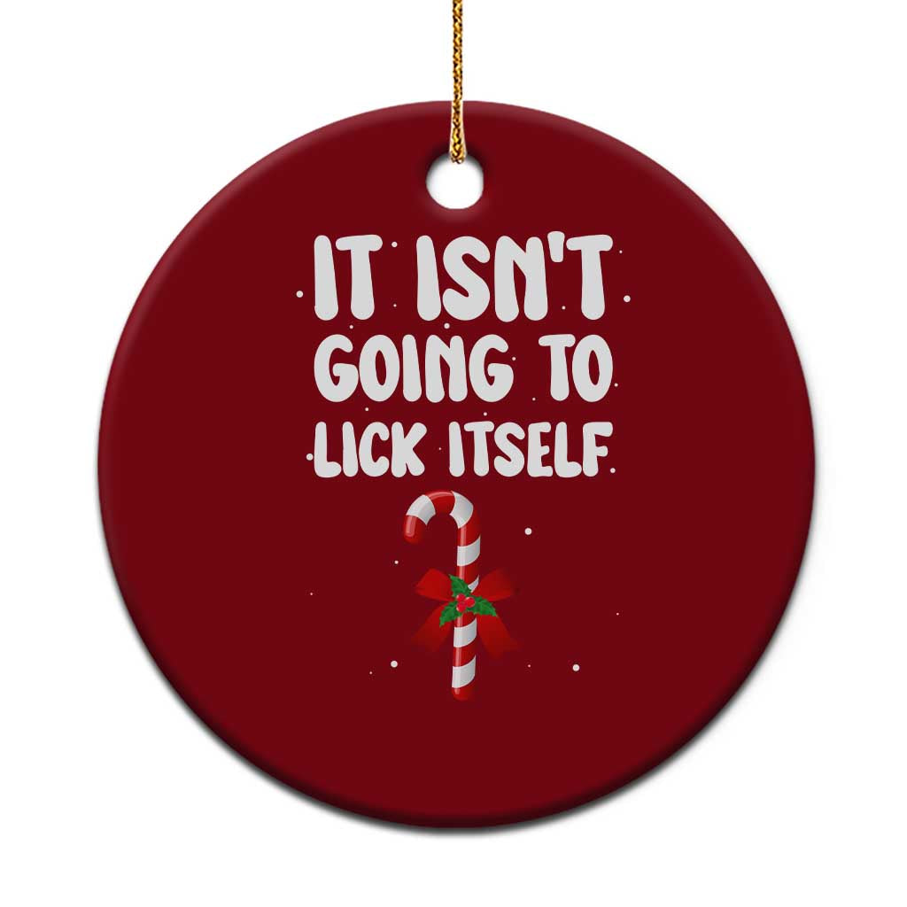 Funny Christmas It Isn't Going To Lick Itself Ceramic Ornament Xmas Adult Humor Couple Matching TS11 1pc Red Print Your Wear