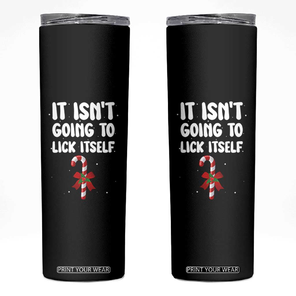 Funny Christmas It Isn't Going To Lick Itself Skinny Tumbler Xmas Adult Humor Couple Matching TS11 Black Print Your Wear