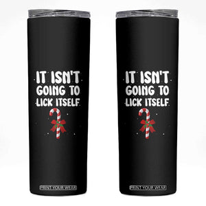 Funny Christmas It Isn't Going To Lick Itself Skinny Tumbler Xmas Adult Humor Couple Matching TS11 Black Print Your Wear