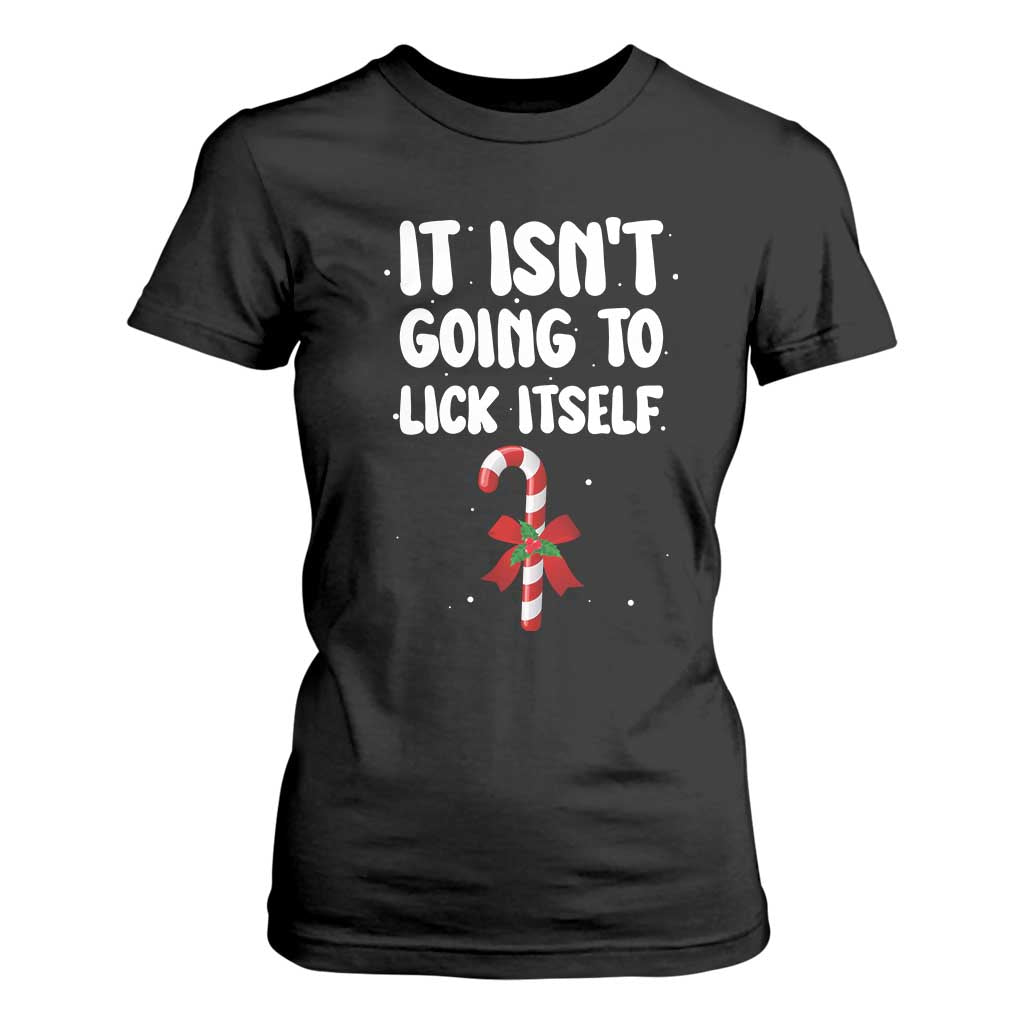 Funny Christmas It Isn't Going To Lick Itself T Shirt For Women Xmas Adult Humor Couple Matching TS11 Black Print Your Wear