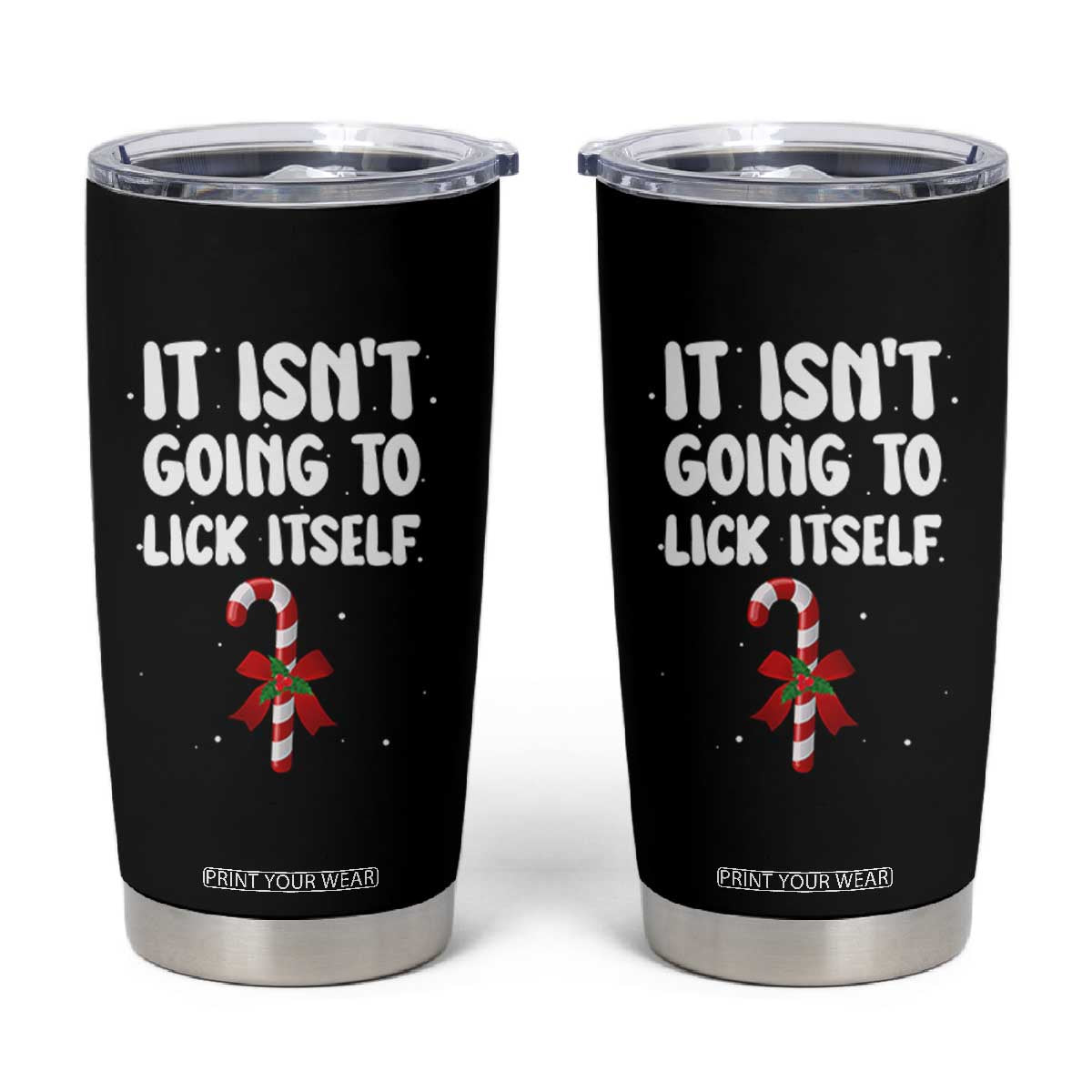 Funny Christmas It Isn't Going To Lick Itself Tumbler Cup Xmas Adult Humor Couple Matching TS11 Black Print Your Wear