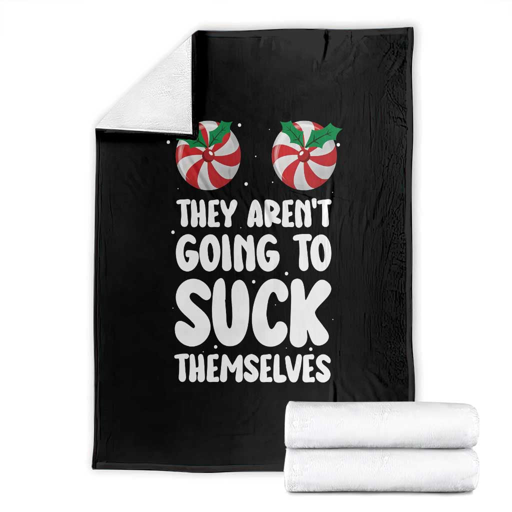 Funny Christmas They Aren't Going To Suck Themself Throw Blanket Xmas Adult Humor Couple Matching TS11 Black Print Your Wear