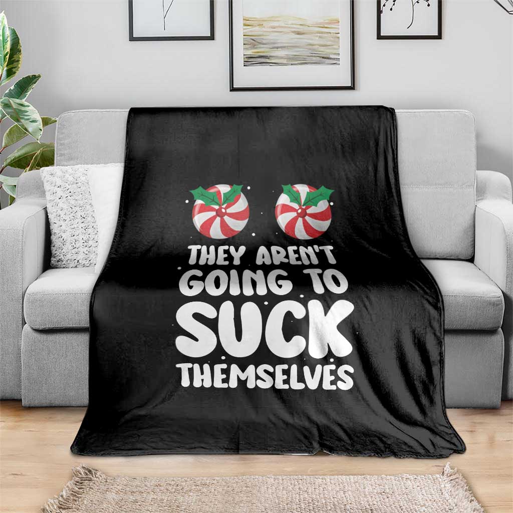 Funny Christmas They Aren't Going To Suck Themself Throw Blanket Xmas Adult Humor Couple Matching TS11 Print Your Wear