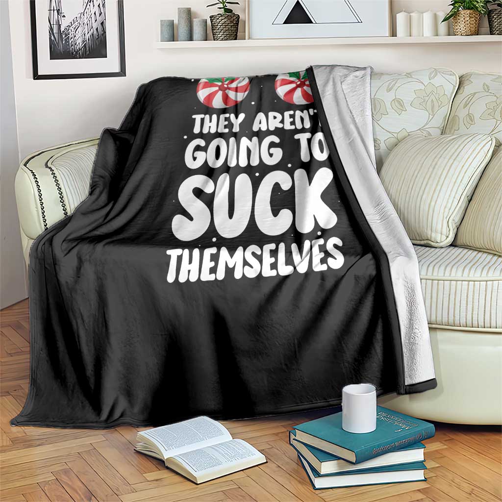 Funny Christmas They Aren't Going To Suck Themself Throw Blanket Xmas Adult Humor Couple Matching TS11 Print Your Wear