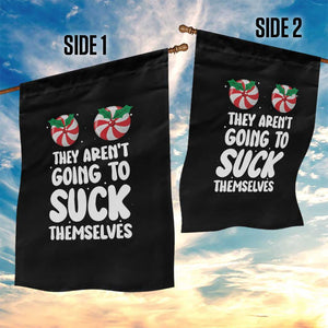Funny Christmas They Aren't Going To Suck Themself Garden Flag Xmas Adult Humor Couple Matching TS11 Print Your Wear