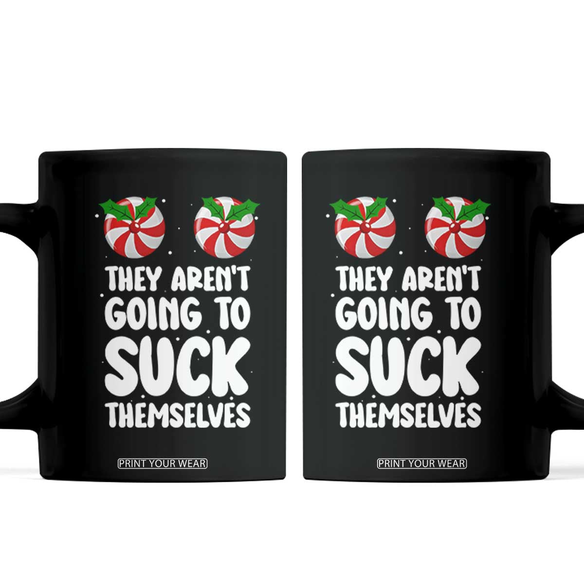 Funny Christmas They Aren't Going To Suck Themself Coffee Mug Xmas Adult Humor Couple Matching TS11 Black Print Your Wear
