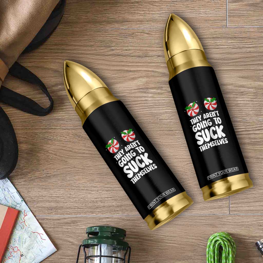 Funny Christmas They Aren't Going To Suck Themself Bullet Tumbler Xmas Adult Humor Couple Matching TS11 Print Your Wear