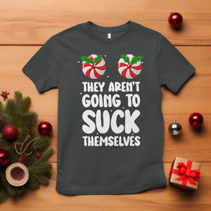 Funny Christmas They Aren't Going To Suck Themself T Shirt Xmas Adult Humor Couple Matching TS11 Dark Heather Print Your Wear