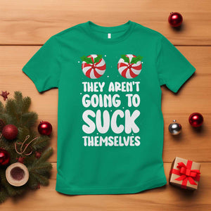 Funny Christmas They Aren't Going To Suck Themself T Shirt Xmas Adult Humor Couple Matching TS11 Irish Green Print Your Wear