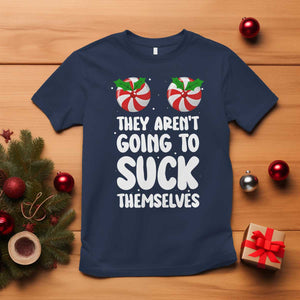 Funny Christmas They Aren't Going To Suck Themself T Shirt Xmas Adult Humor Couple Matching TS11 Navy Print Your Wear