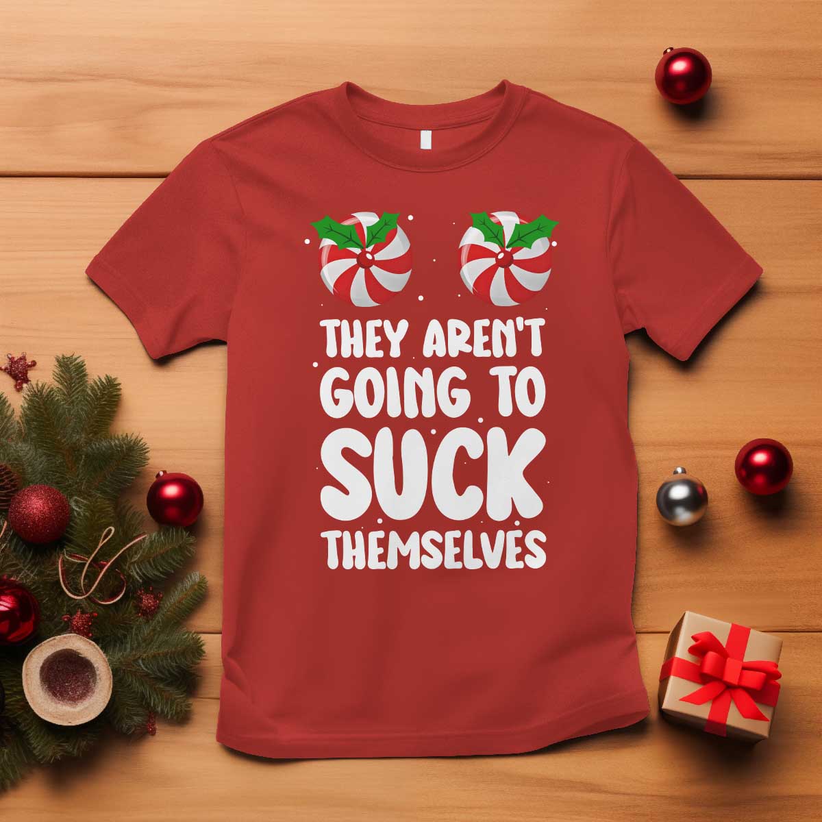 Funny Christmas They Aren't Going To Suck Themself T Shirt Xmas Adult Humor Couple Matching TS11 Red Print Your Wear