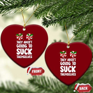 Funny Christmas They Aren't Going To Suck Themself Ceramic Ornament Xmas Adult Humor Couple Matching TS11 Print Your Wear