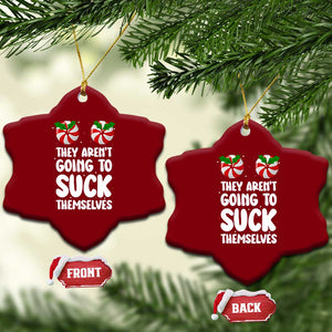 Funny Christmas They Aren't Going To Suck Themself Ceramic Ornament Xmas Adult Humor Couple Matching TS11 Print Your Wear