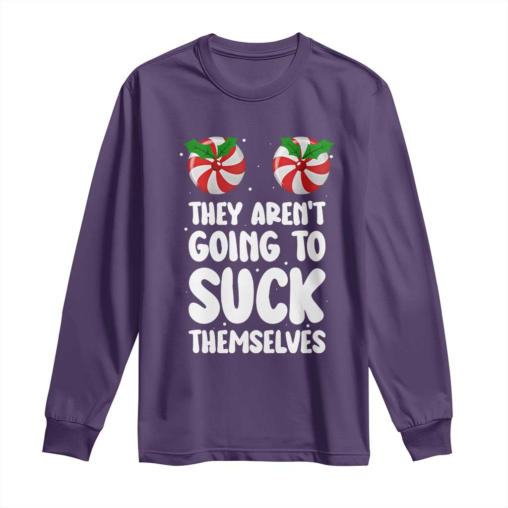 Funny Christmas They Aren't Going To Suck Themself Long Sleeve Shirt Xmas Adult Humor Couple Matching TS11 Purple Print Your Wear