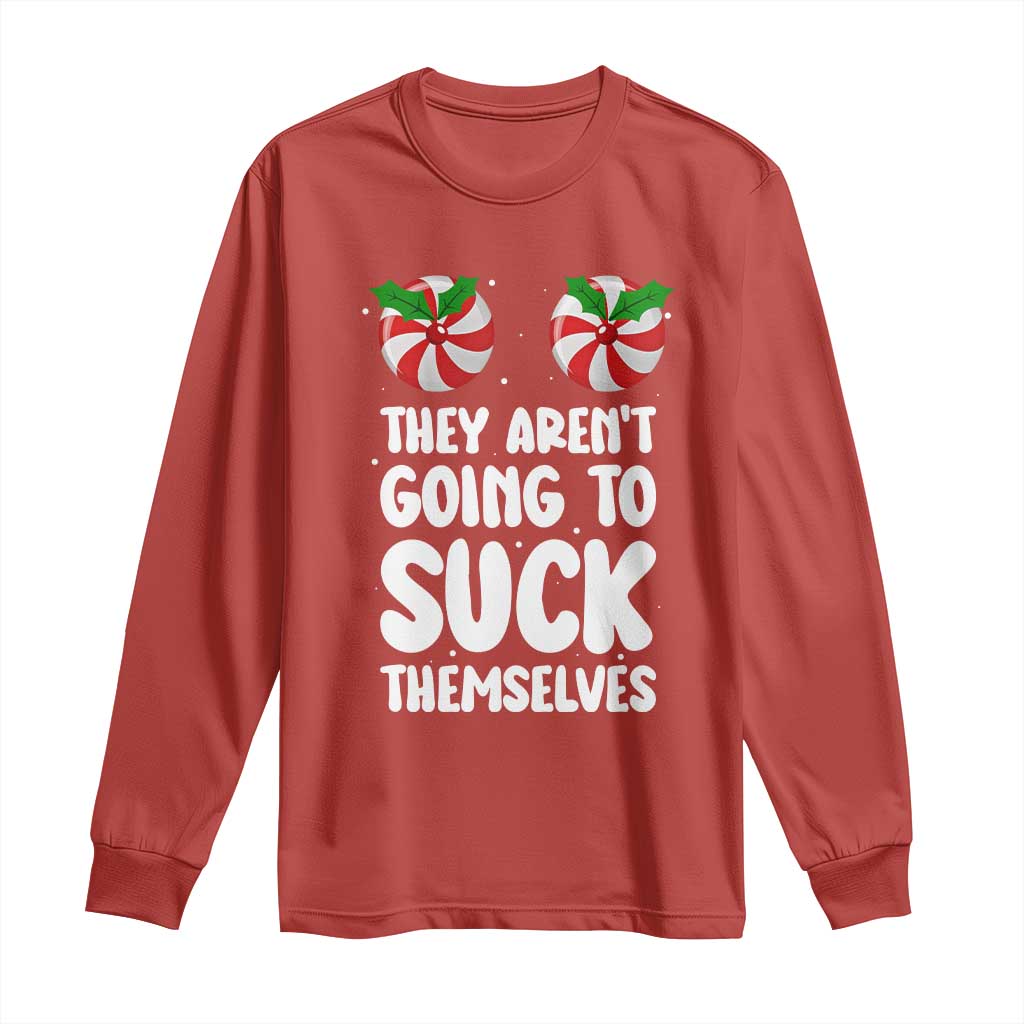Funny Christmas They Aren't Going To Suck Themself Long Sleeve Shirt Xmas Adult Humor Couple Matching TS11 Red Print Your Wear