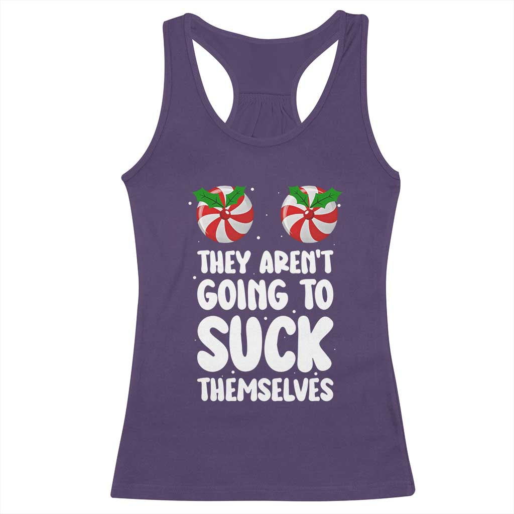 Funny Christmas They Aren't Going To Suck Themself Racerback Tank Top Xmas Adult Humor Couple Matching TS11 Purple Print Your Wear