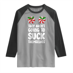 Funny Christmas They Aren't Going To Suck Themself Raglan Shirt Xmas Adult Humor Couple Matching TS11 Sport Gray Black Print Your Wear