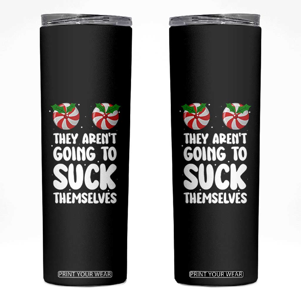 Funny Christmas They Aren't Going To Suck Themself Skinny Tumbler Xmas Adult Humor Couple Matching TS11 Black Print Your Wear