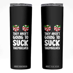 Funny Christmas They Aren't Going To Suck Themself Skinny Tumbler Xmas Adult Humor Couple Matching TS11 Black Print Your Wear