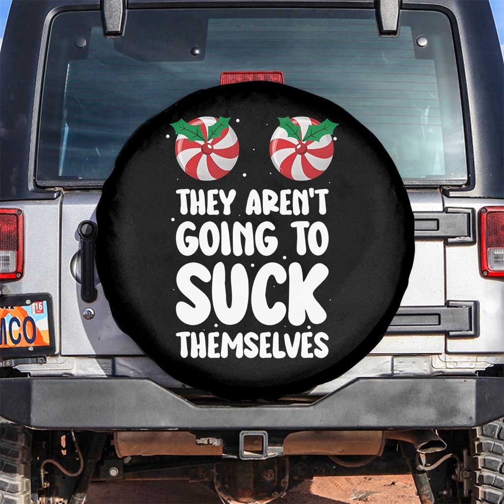 Funny Christmas They Aren't Going To Suck Themself Spare Tire Cover Xmas Adult Humor Couple Matching TS11 No hole Black Print Your Wear