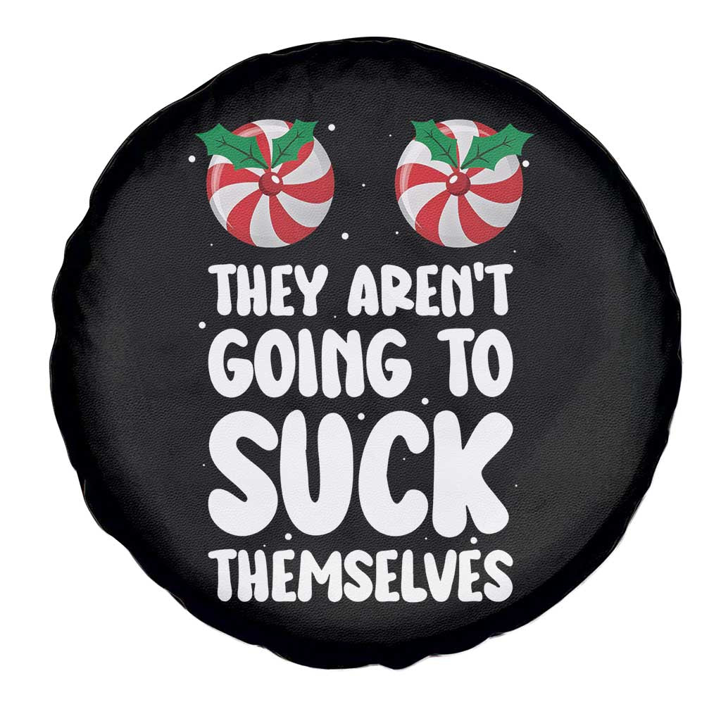 Funny Christmas They Aren't Going To Suck Themself Spare Tire Cover Xmas Adult Humor Couple Matching TS11 Print Your Wear