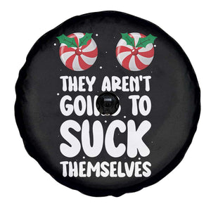 Funny Christmas They Aren't Going To Suck Themself Spare Tire Cover Xmas Adult Humor Couple Matching TS11 Print Your Wear