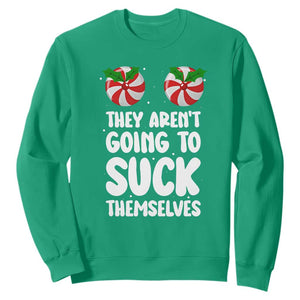 Funny Christmas They Aren't Going To Suck Themself Sweatshirt Xmas Adult Humor Couple Matching TS11 Irish Green Print Your Wear