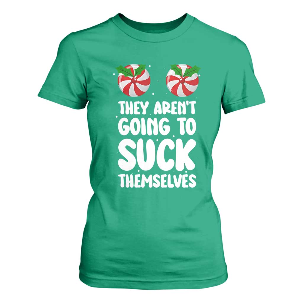 Funny Christmas They Aren't Going To Suck Themself T Shirt For Women Xmas Adult Humor Couple Matching TS11 Irish Green Print Your Wear