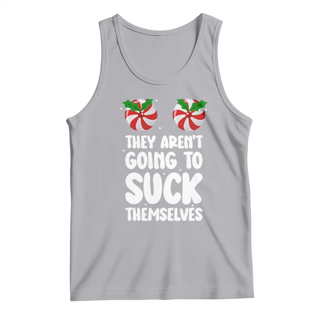Funny Christmas They Aren't Going To Suck Themself Tank Top Xmas Adult Humor Couple Matching TS11 Athletic Heather Print Your Wear