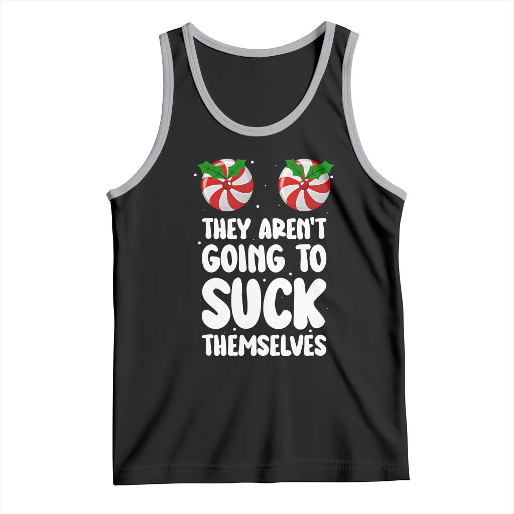 Funny Christmas They Aren't Going To Suck Themself Tank Top Xmas Adult Humor Couple Matching TS11 Black Athletic Heather Print Your Wear