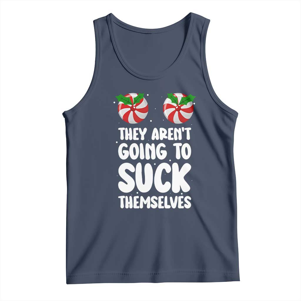 Funny Christmas They Aren't Going To Suck Themself Tank Top Xmas Adult Humor Couple Matching TS11 Navy Print Your Wear