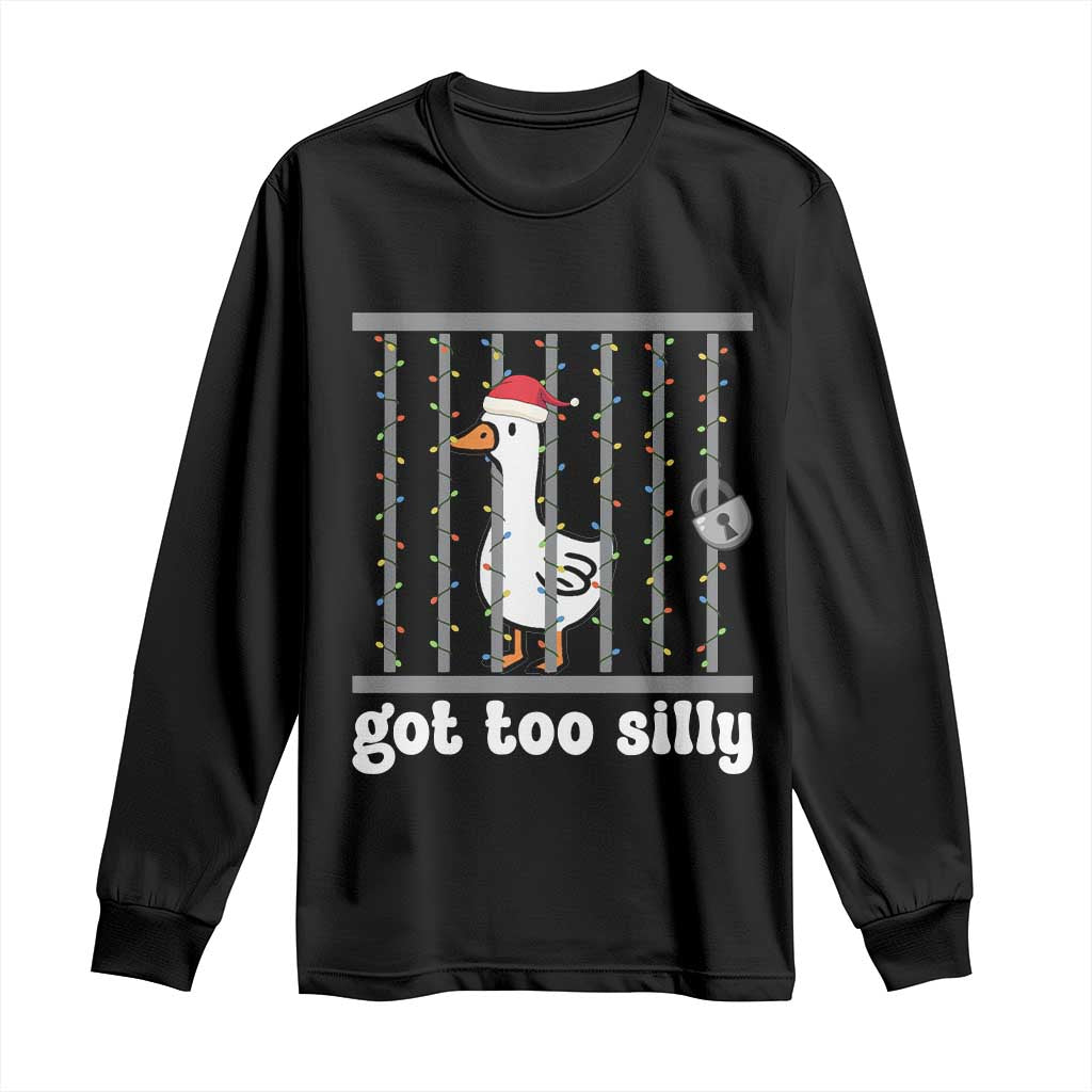 Funny Got Too Silly Christmas Long Sleeve Shirt Santa Goose Pun Humor Animal Lovers TS11 Black Print Your Wear