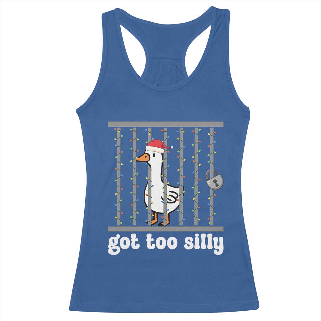 Funny Got Too Silly Christmas Racerback Tank Top Santa Goose Pun Humor Animal Lovers TS11 Royal Blue Print Your Wear