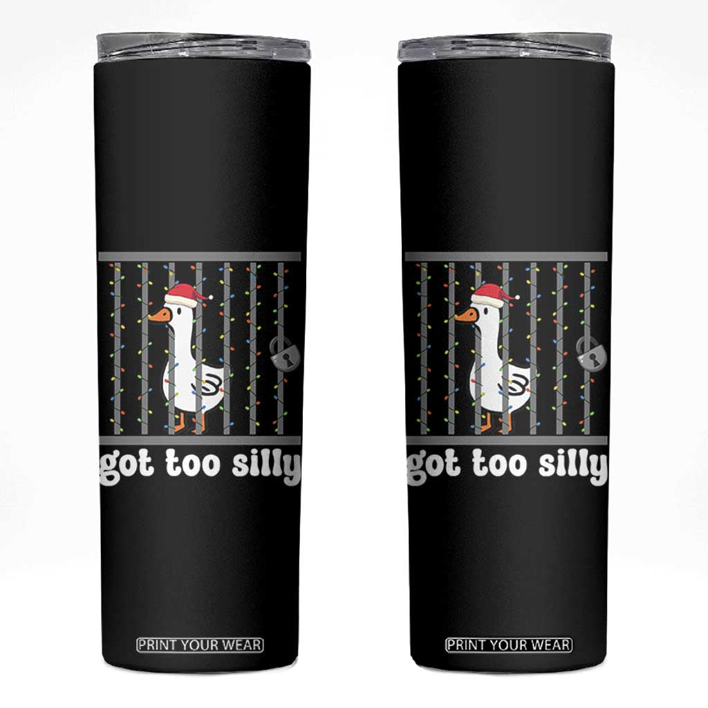 Funny Got Too Silly Christmas Skinny Tumbler Santa Goose Pun Humor Animal Lovers TS11 Black Print Your Wear