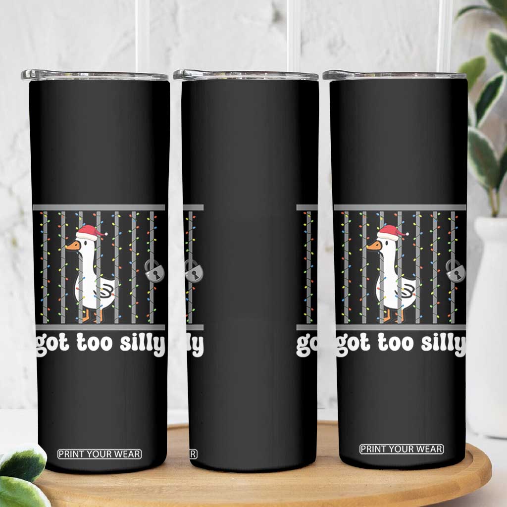 Funny Got Too Silly Christmas Skinny Tumbler Santa Goose Pun Humor Animal Lovers TS11 Print Your Wear