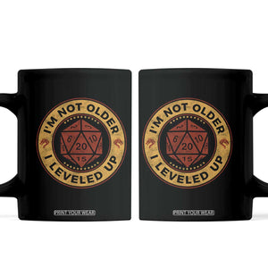 Funny RPG Gamer I Am Not Older I Leveled Up Coffee Mug Vintage D20 Tabletop TS11 Black Print Your Wear