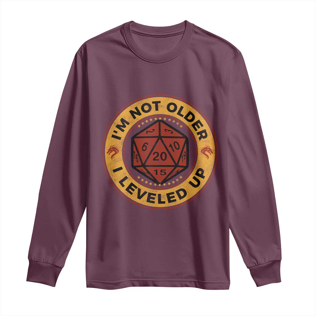 Funny RPG Gamer I Am Not Older I Leveled Up Long Sleeve Shirt Vintage D20 Tabletop TS11 Maroon Print Your Wear