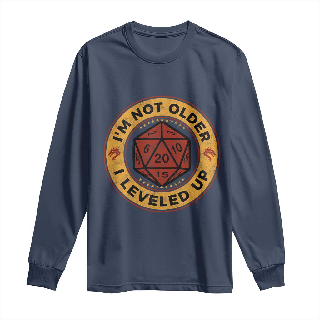 Funny RPG Gamer I Am Not Older I Leveled Up Long Sleeve Shirt Vintage D20 Tabletop TS11 Navy Print Your Wear
