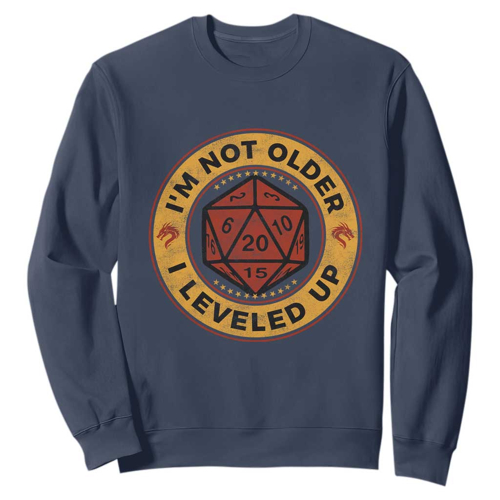 Funny RPG Gamer I Am Not Older I Leveled Up Sweatshirt Vintage D20 Tabletop TS11 Navy Print Your Wear