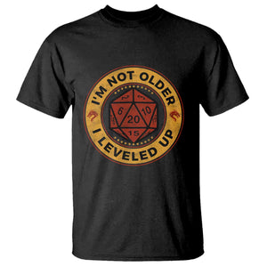 Funny RPG Gamer I Am Not Older I Leveled Up T Shirt Vintage D20 Tabletop TS11 Black Print Your Wear