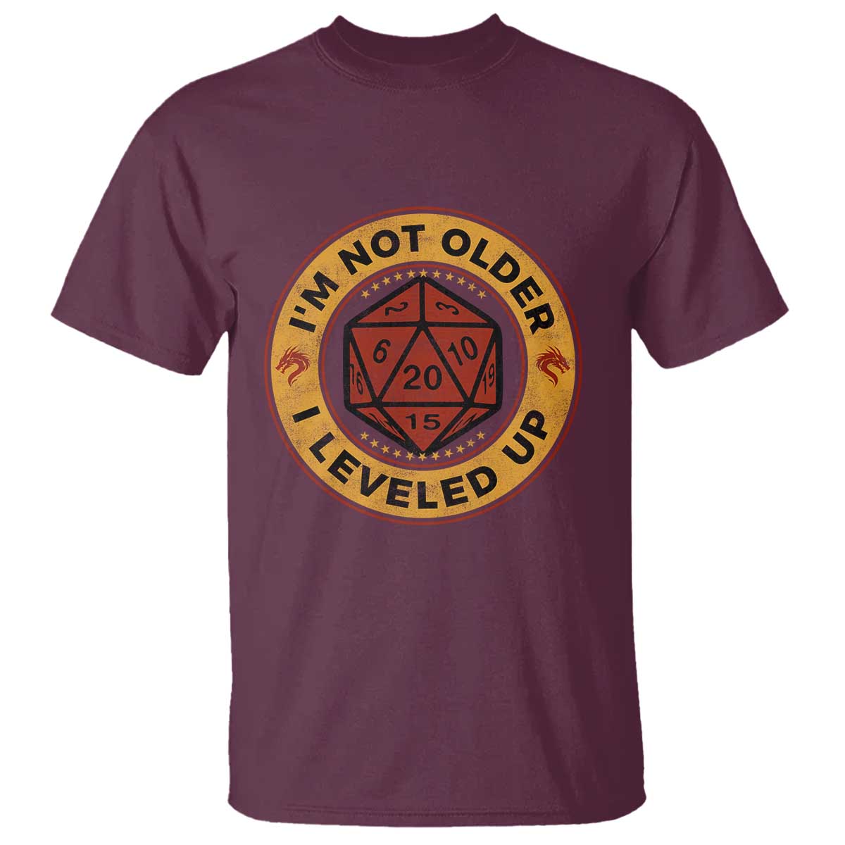 Funny RPG Gamer I Am Not Older I Leveled Up T Shirt Vintage D20 Tabletop TS11 Maroon Print Your Wear