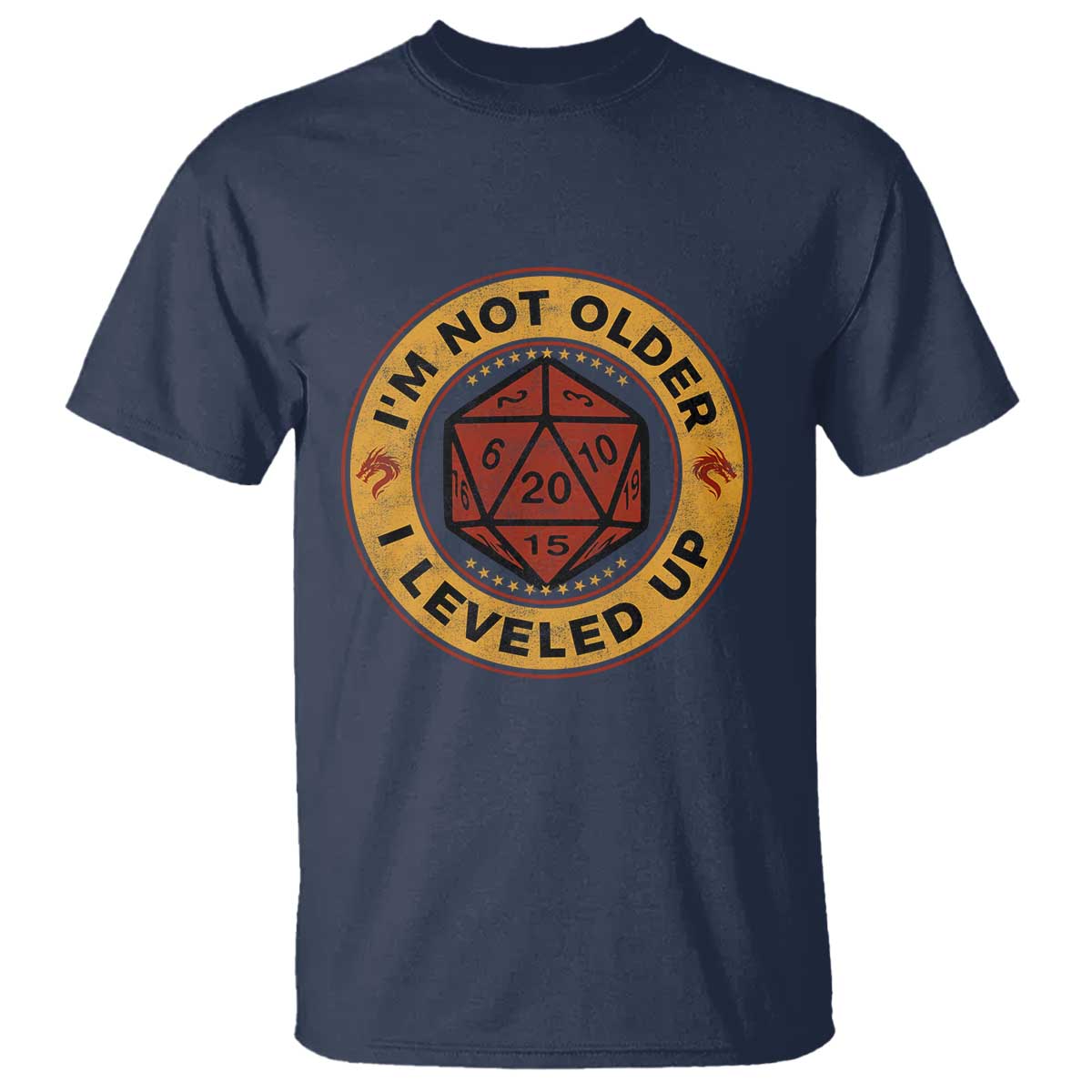 Funny RPG Gamer I Am Not Older I Leveled Up T Shirt Vintage D20 Tabletop TS11 Navy Print Your Wear