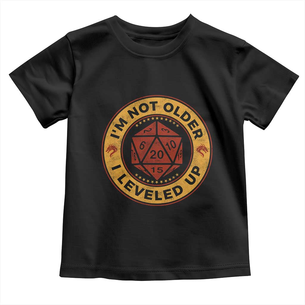 Funny RPG Gamer I Am Not Older I Leveled Up Toddler T Shirt Vintage D20 Tabletop TS11 Black Print Your Wear